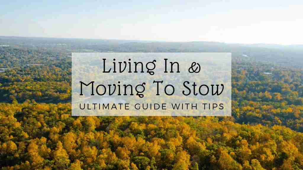 Living In & Moving To Stow - Ultimate Guide With Tips
