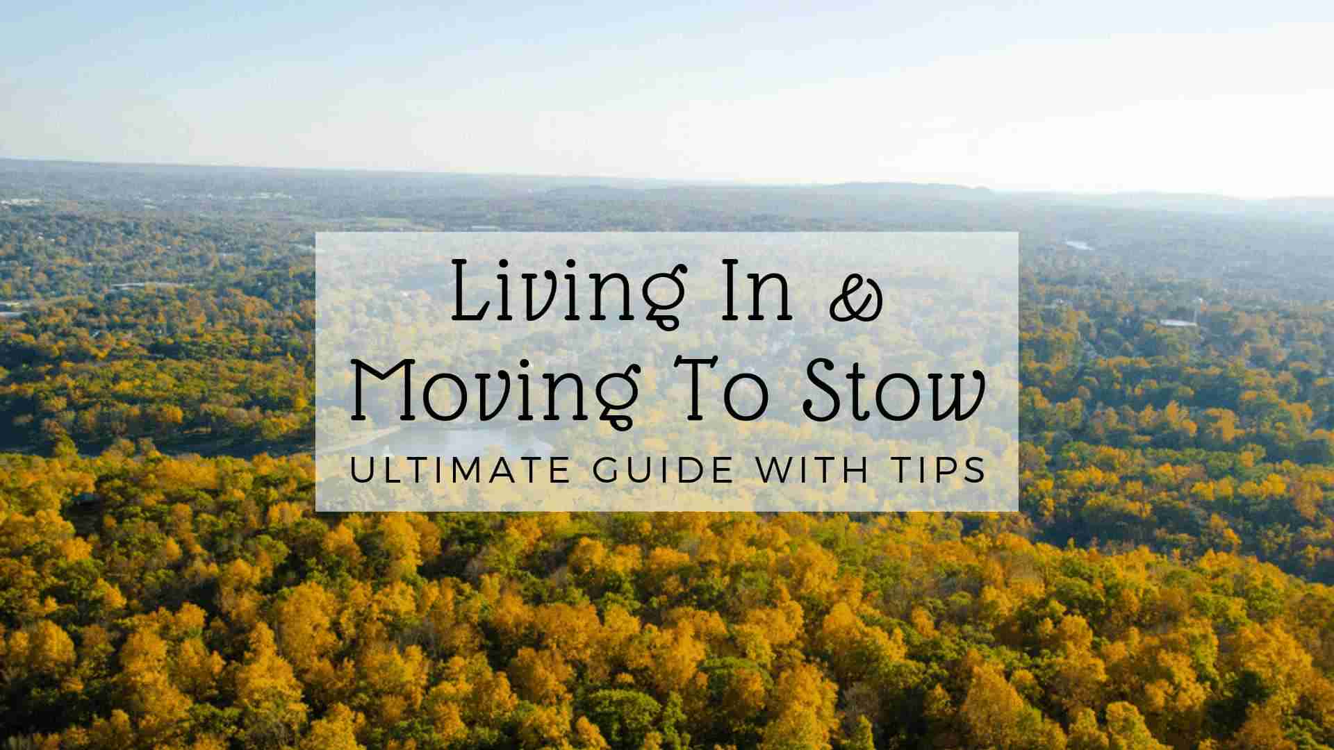 Living In & Moving To Stow - Ultimate Guide With Tips