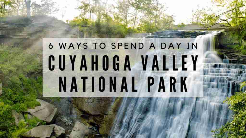 6 Ways to Spend a Day in Cuyahoga Valley National Park