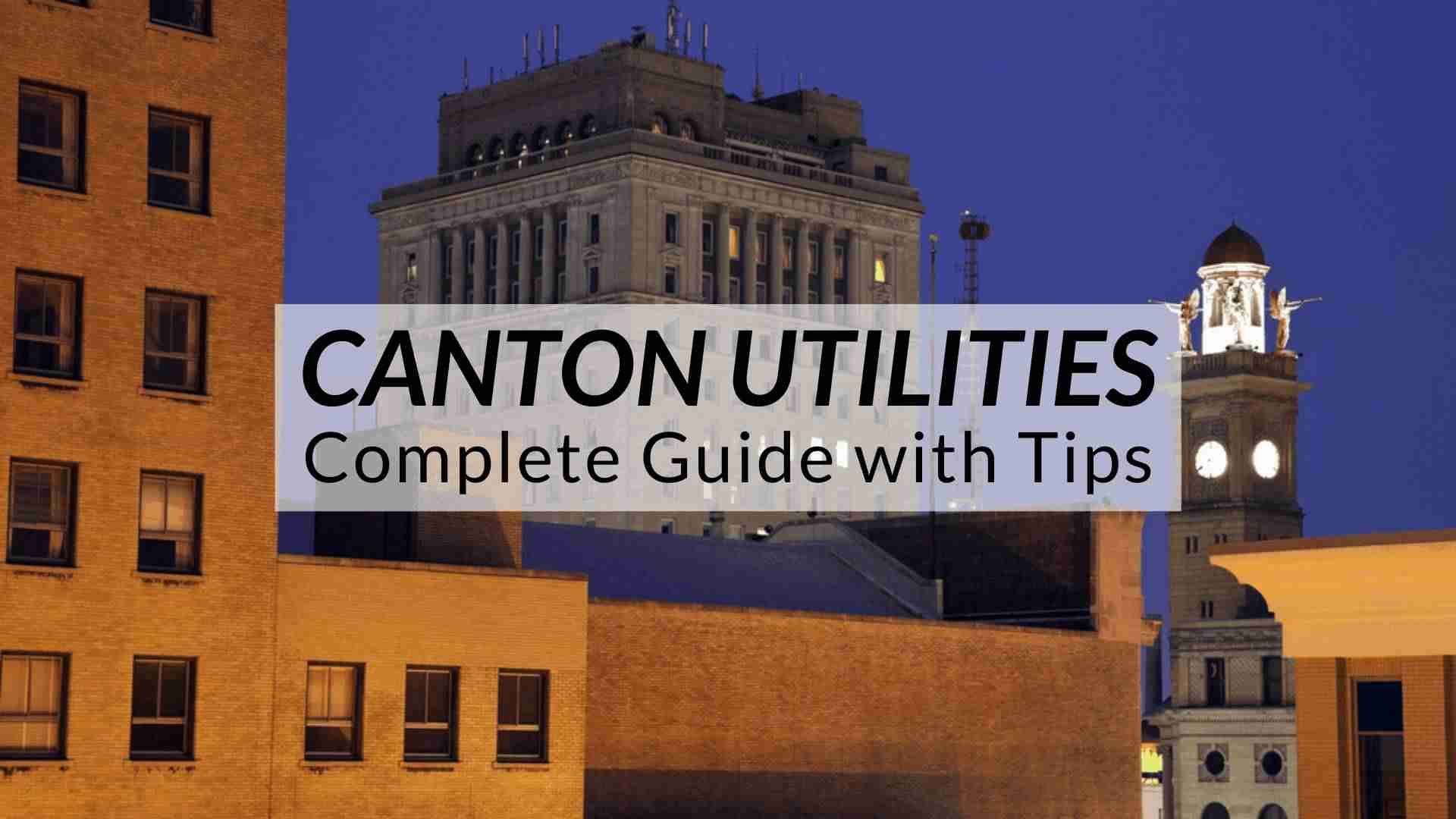 Canton, OH Utilities | COMPLETE Guide with Tips