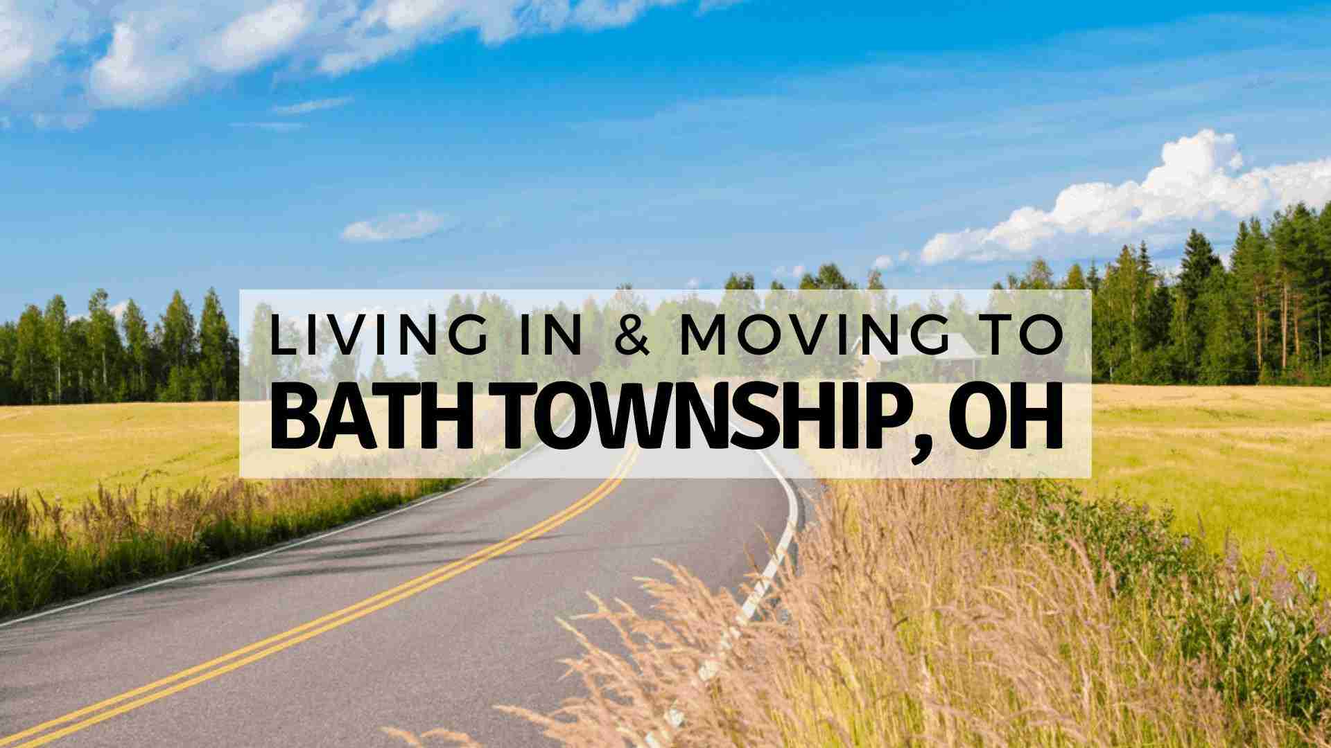 Living in & Moving to Bath Township, OH