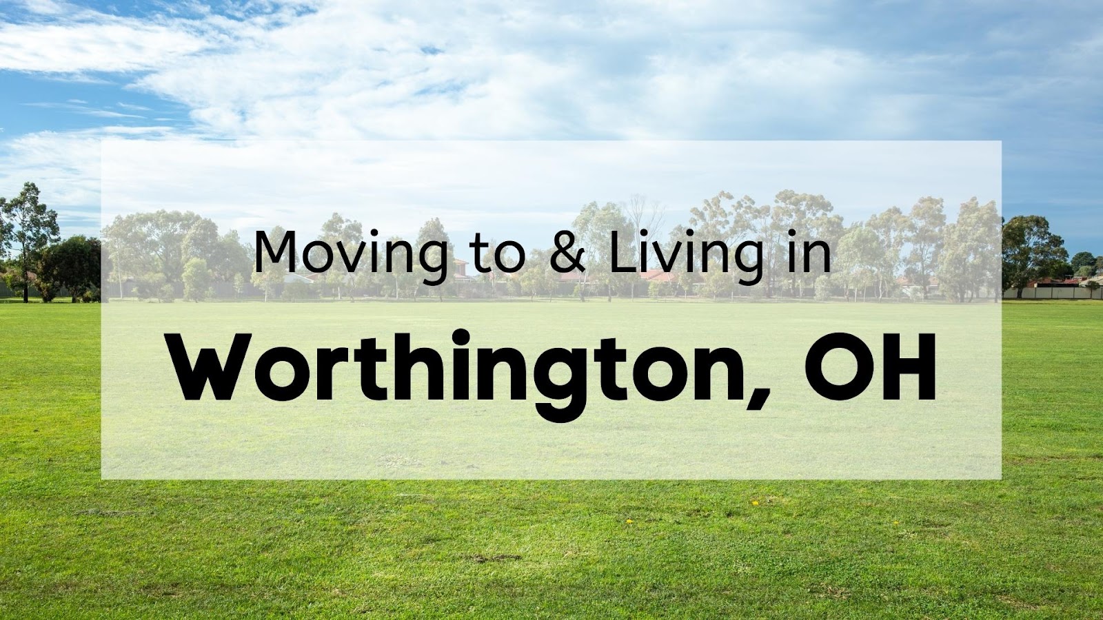 Worthington, OH [2023] | 💝 ULTIMATE Living in & Moving to Worthington Guide