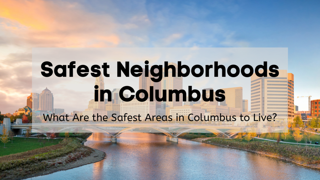 Safest Neighborhoods in Columbus