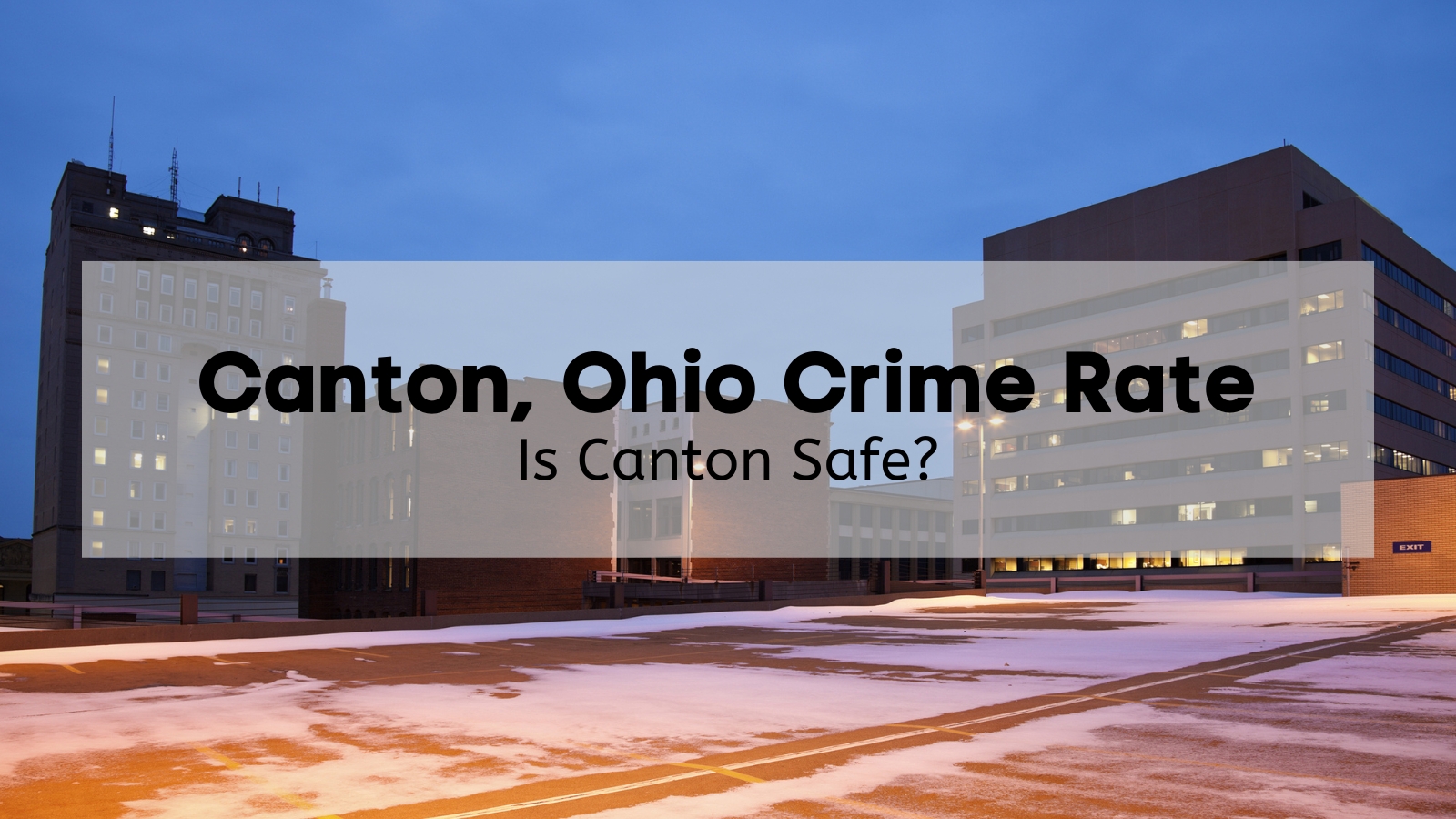 Canton Ohio Crime Rate [2024] 🚓 Is Canton OH Safe? [Crime Rate, Stats