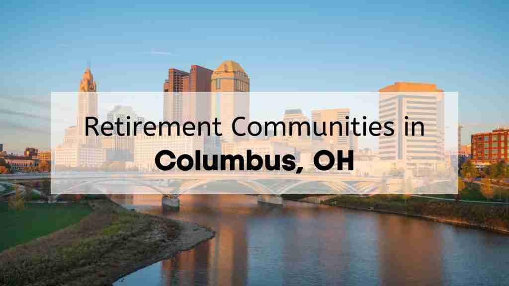 55+ Communities in Columbus Ohio 7 Best Retirement Communities in Columbus Ohio