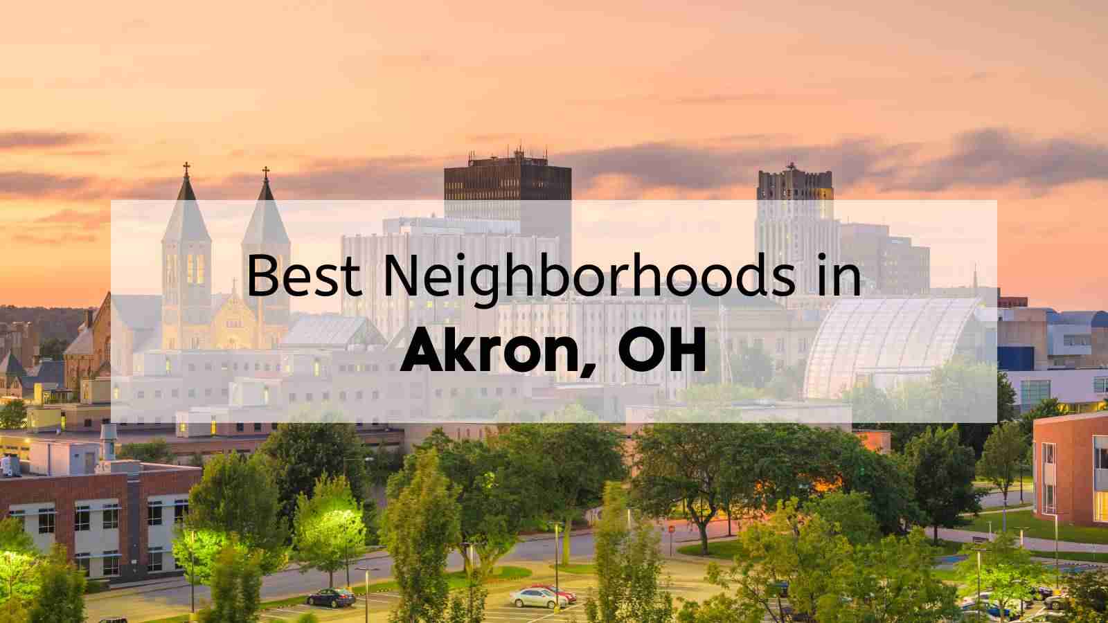 Best neighborhoods in Akron