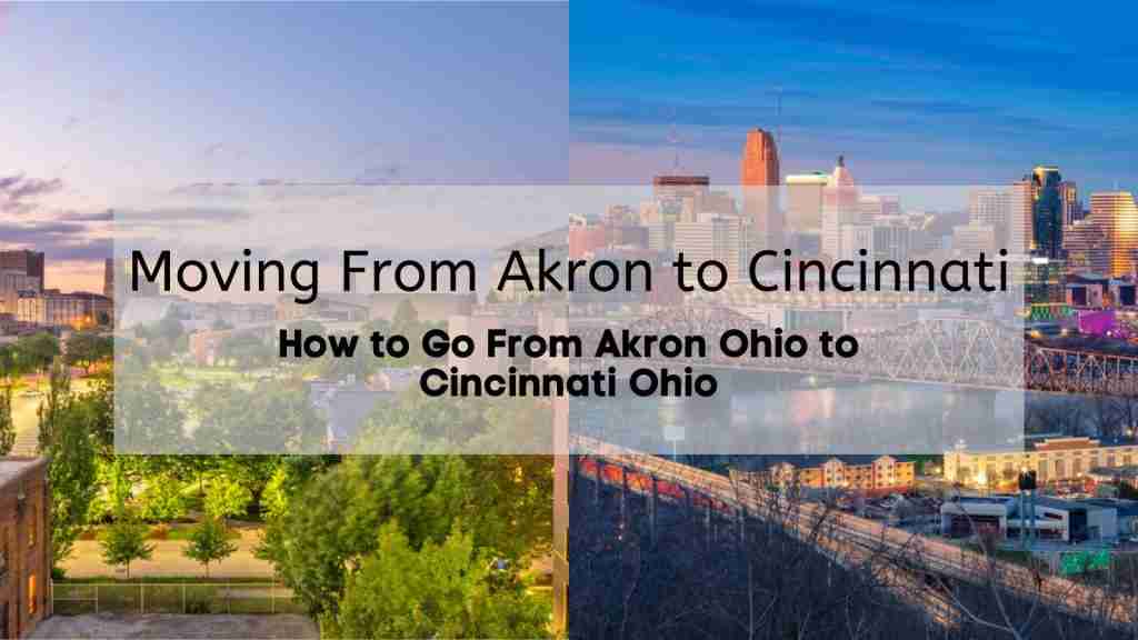 Image with downtown akron on one side and downtown cincinnati on the other with the words “moving from akron to cincinnati” written across